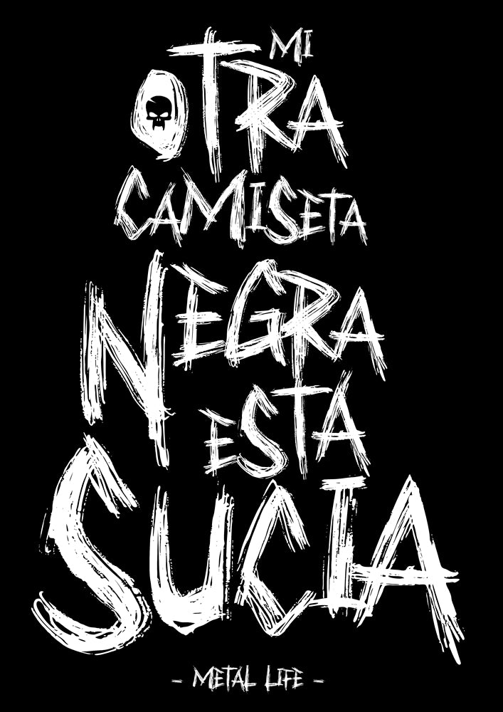 Camiseta Mi otra camiseta negra está sucia